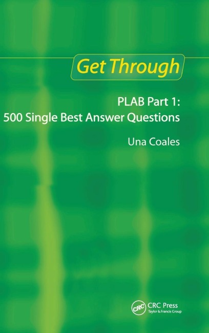 Get Through PLAB Part 1: 500 Single Best Answer Questions