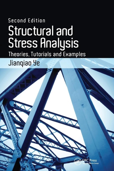 Structural and Stress Analysis: Theories, Tutorials and Examples, Second Edition