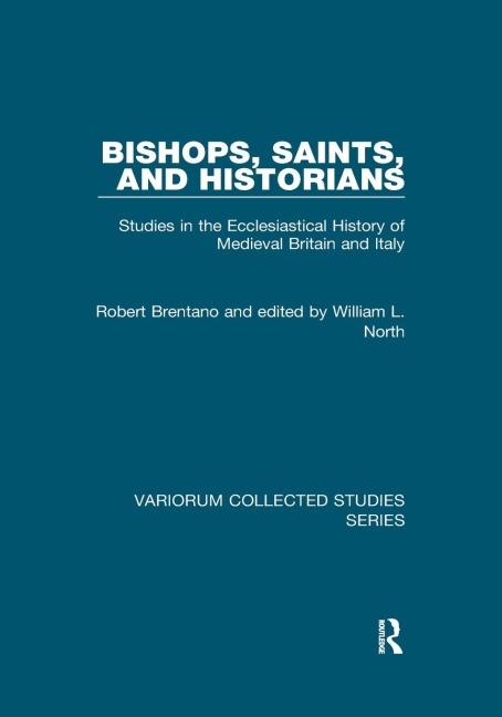 Bishops, Saints, and Historians: Studies in the Ecclesiastical History of Medieval Britain and Italy