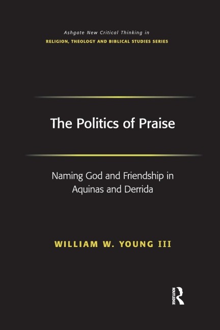 The Politics of Praise: Naming God and Friendship in Aquinas and Derrida