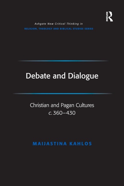 Debate and Dialogue: Christian and Pagan Cultures c. 360-430