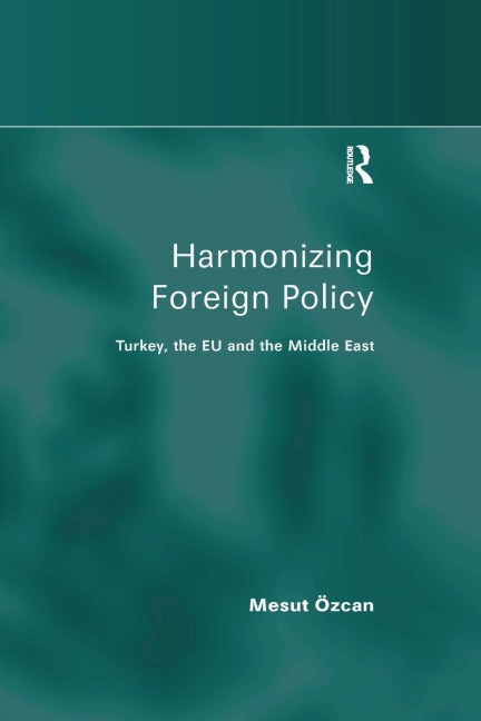 Harmonizing Foreign Policy: Turkey, the EU and the Middle East