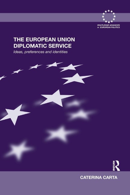 The European Union Diplomatic Service: Ideas, Preferences and Identities