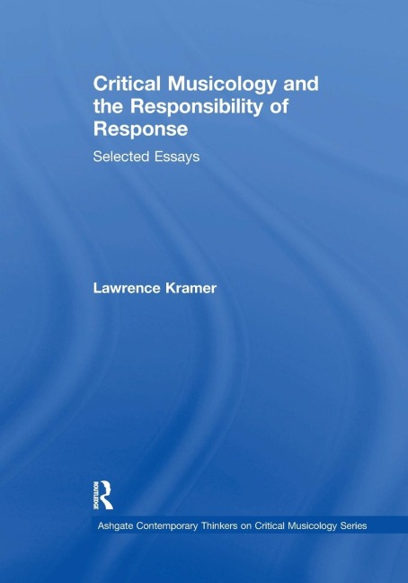 Critical Musicology and the Responsibility of Response: Selected Essays