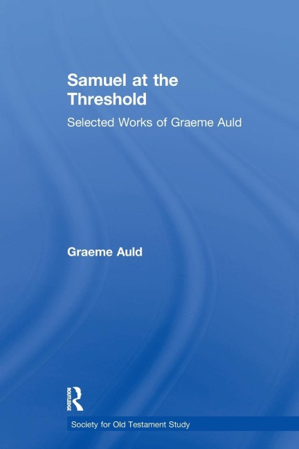 Samuel at the Threshold: Selected Works of Graeme Auld