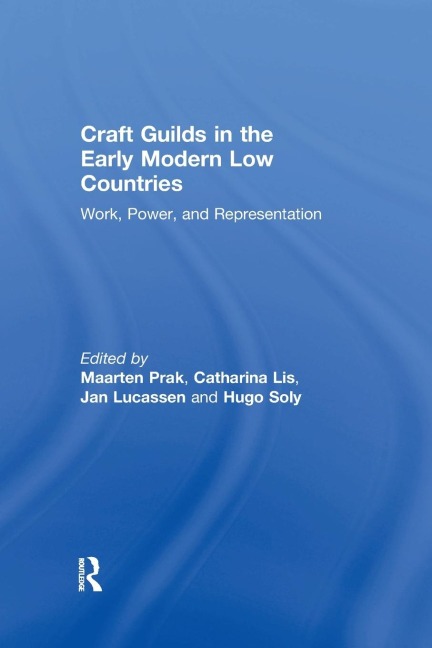 Craft Guilds in the Early Modern Low Countries: Work, Power, and Representation