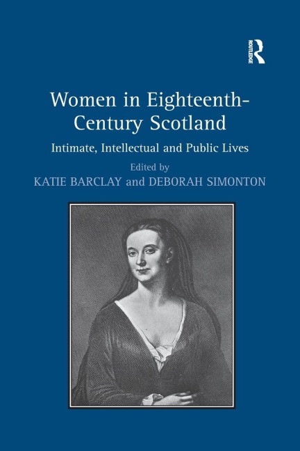 Women in Eighteenth-Century Scotland: Intimate, Intellectual and Public Lives