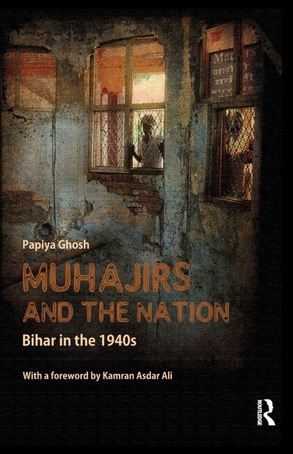 Muhajirs and the Nation: Bihar in the 1940s