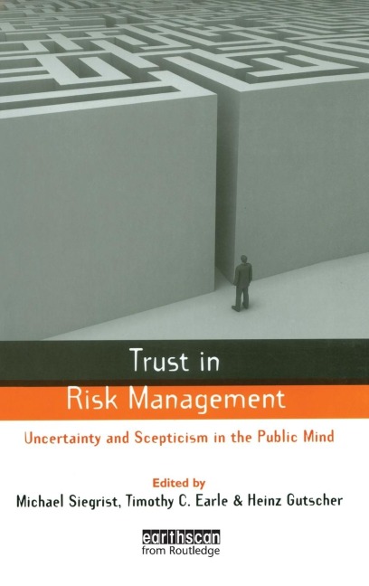 Trust in Risk Management: Uncertainty and Scepticism in the Public Mind