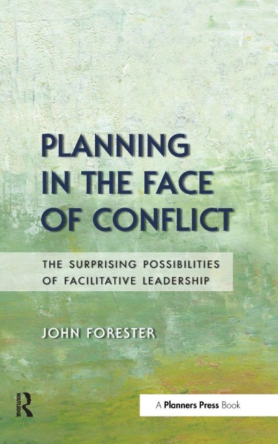 Planning in the Face of Conflict: The Surprising Possibilities of Facilitative Leadership