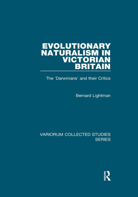 Evolutionary Naturalism in Victorian Britain: The Darwinians and their Critics