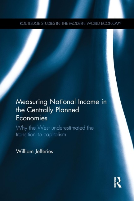 Measuring National Income in the Centrally Planned Economies: Why the West Underestimated the Transition to Capitalism