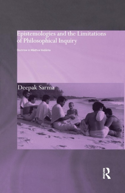 Epistemologies and the Limitations of Philosophical Inquiry: Doctrine in Madhva Vedanta