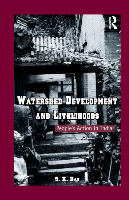 Watershed Development and Livelihoods: Peoples Action in India