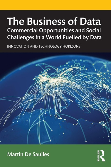 The Business of Data: Commercial Opportunities and Social Challenges in a World Fuelled by Data