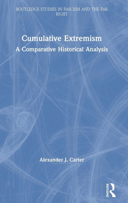 Cumulative Extremism: A Comparative Historical Analysis