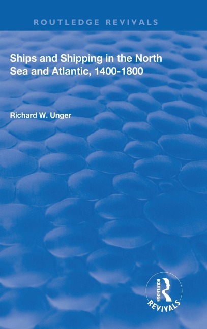Ships and Shipping in the North Sea and Atlantic, 1400-1800