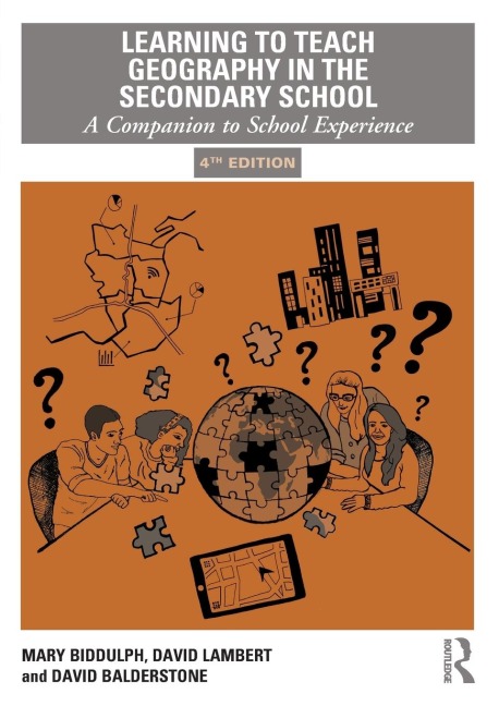 Learning to Teach Geography in the Secondary School: A Companion to School Experience