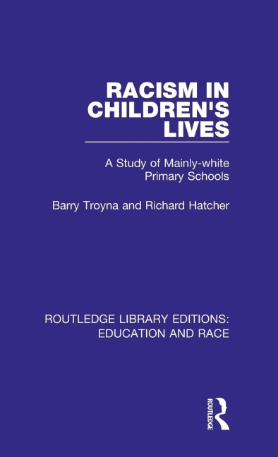 Racism in Childrens Lives: A Study of Mainly-white Primary Schools