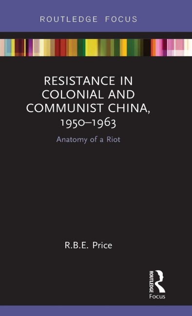 Resistance in Colonial and Communist China, 1950-1963: Anatomy of a Riot