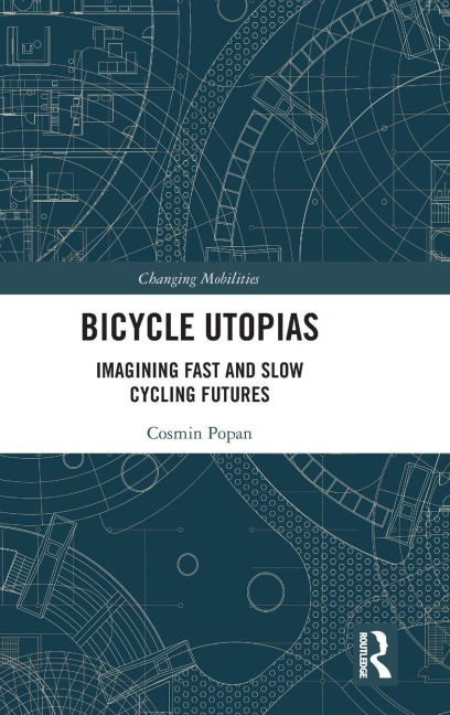Bicycle Utopias: Imagining Fast and Slow Cycling Futures