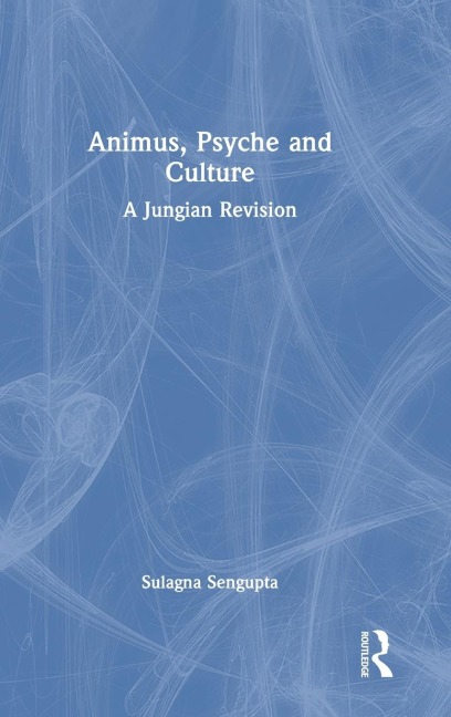 Animus, Psyche and Culture: A Jungian Revision