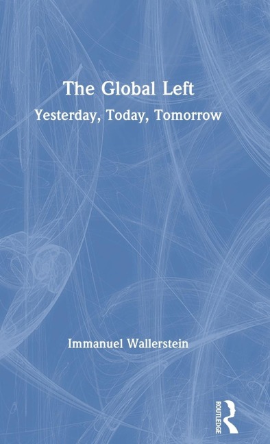 The Global Left: Yesterday, Today, Tomorrow