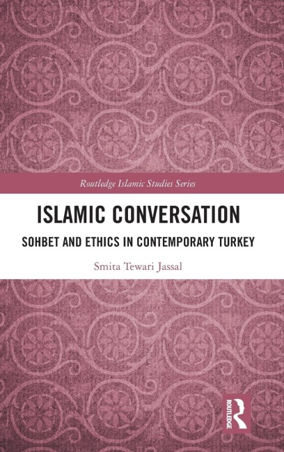 Islamic Conversation: Sohbet and Ethics in Contemporary Turkey