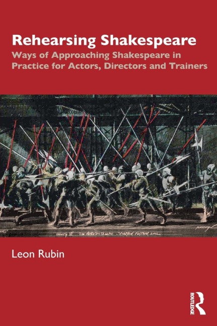 Rehearsing Shakespeare: Ways of Approaching Shakespeare in Practice for Actors, Directors and Trainers