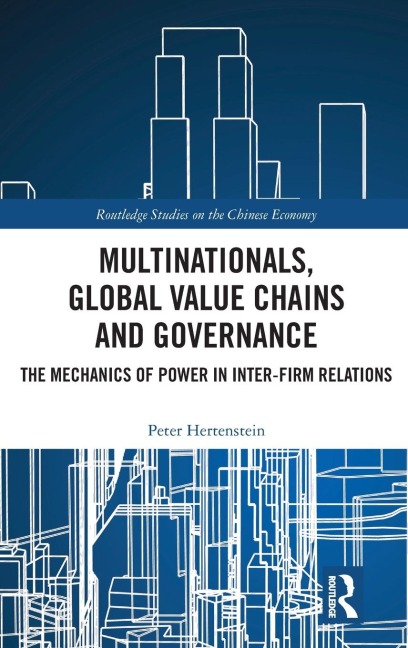 Multinationals, Global Value Chains and Governance: The Mechanics of Power in Inter-firm Relations