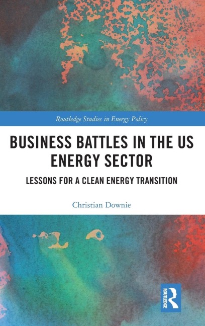 Business Battles in the US Energy Sector: Lessons for a Clean Energy Transition