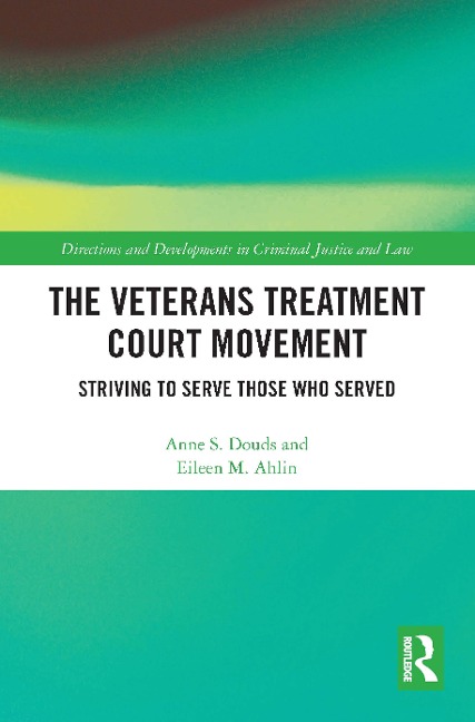 The Veterans Treatment Court Movement: Striving to Serve Those Who Served
