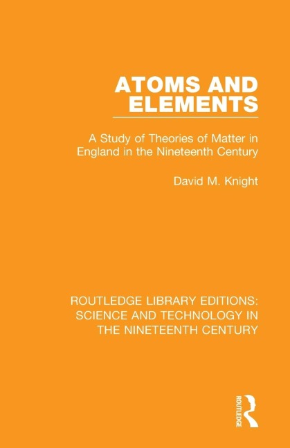 Atoms and Elements: A Study of Theories of Matter in England in the Nineteenth Century