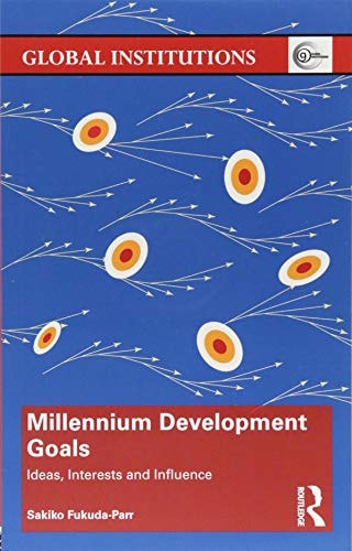 Millennium Development Goals Ideas, Interests and Influence