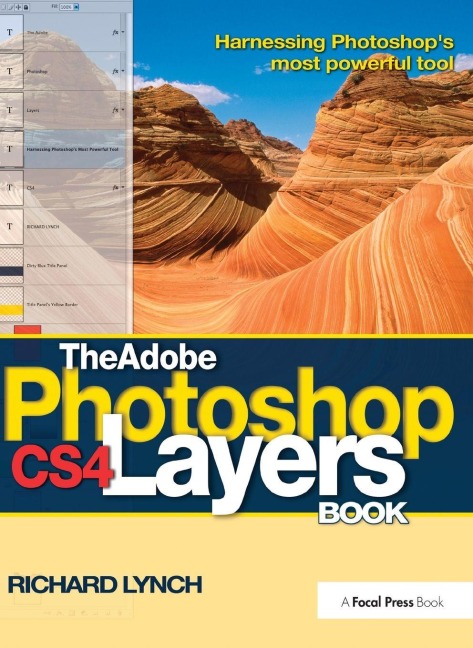 The Adobe Photoshop CS4 Layers Book: Harnessing Photoshops most powerful tool