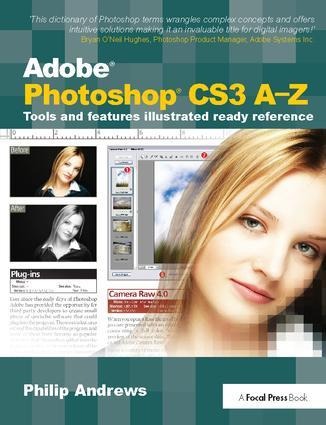 Adobe Photoshop Cs3 A-Z: Tools and Features Illustrated Ready Reference