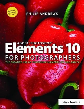 Adobe Photoshop Elements 10 for Photographers: The Creative Use of Photoshop Elements on Mac and PC