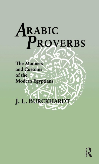 Arabic Proverbs: The Manners and Customs of the Modern Egyptians