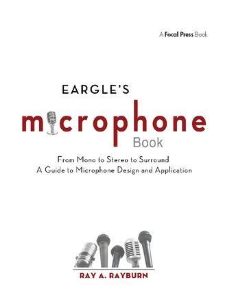 Eargle's the Microphone Book: From Mono to Stereo to Surround - A Guide to Microphone Design and Application