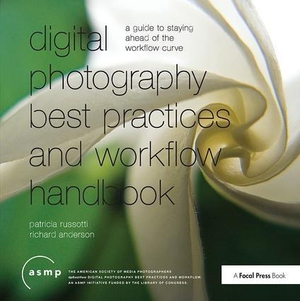 Digital Photographic Workflow Handbook: A Guide to Staying Ahead of the Workflow Curve