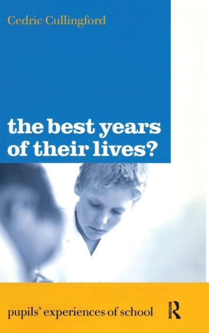 The Best Years of Their Lives?: Pupils Experiences of School
