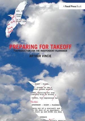 Preparing for Takeoff: Preproduction for the Independent Filmmaker
