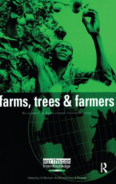Farms Trees and Farmers: Responses to Agricultural Intensification