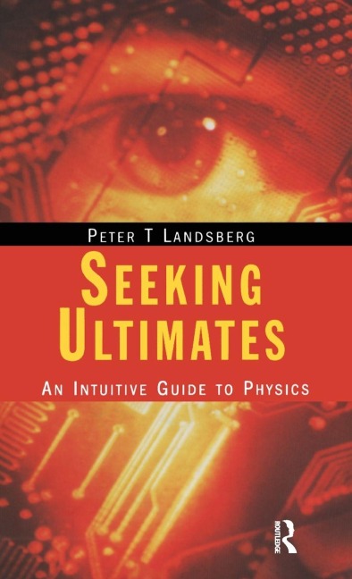 Seeking Ultimates: An Intuitive Guide to Physics, Second Edition