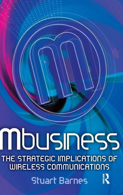 Mbusiness: The Strategic Implications of Mobile Communications