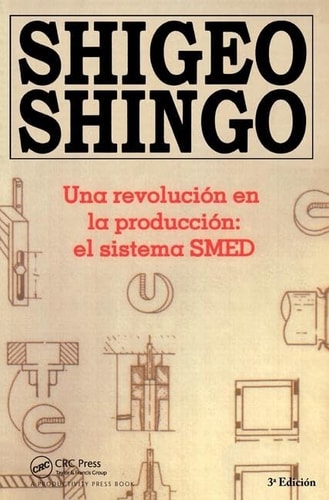 Una Revolucion en la Produccion El Sistema SMED, 3a Edicion
