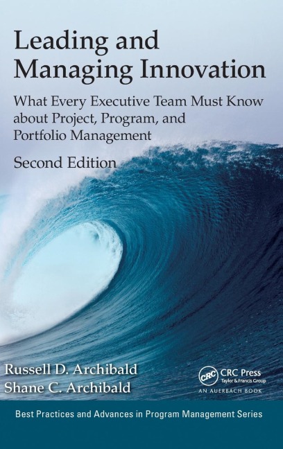 Leading and Managing Innovation: What Every Executive Team Must Know about Project, Program, and Portfolio Management, Second Edition