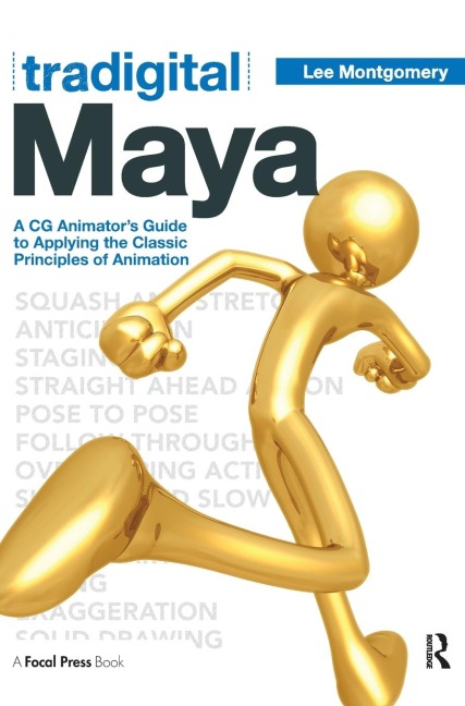 Tradigital Maya: A CG Animators Guide to Applying the Classical Principles of Animation