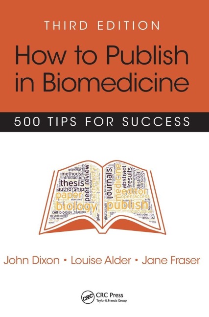 How to Publish in Biomedicine: 500 Tips for Success, Third Edition