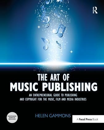 The Art of Music Publishing: An Entrepreneurial Guide to Publishing and Copyright for the Music, Film, and Media Industries